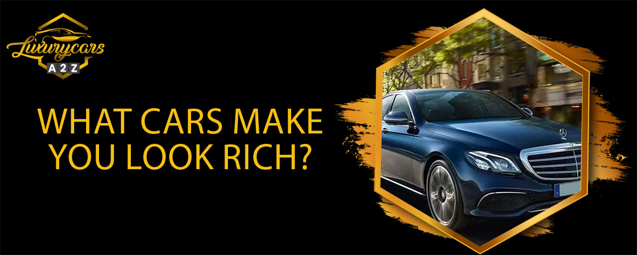 What cars make you look rich?